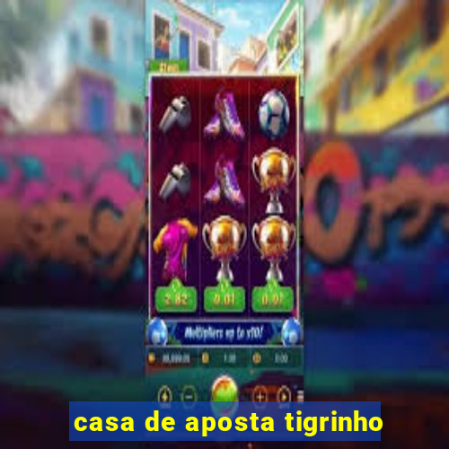 casa de aposta tigrinho